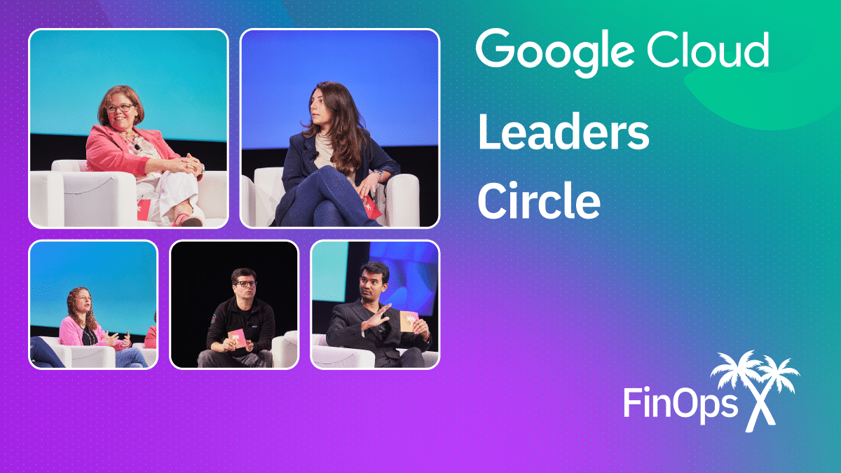 Google Cloud FinOps Leaders Circle at FinOps X 2024