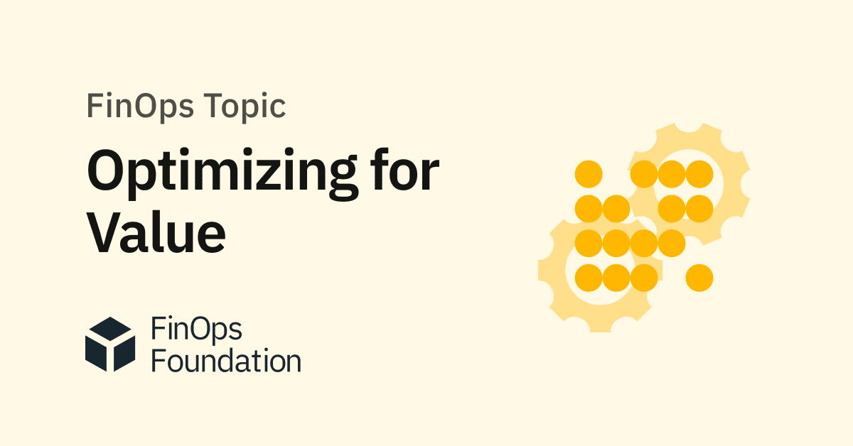 Optimizing for Value - FinOps Topic